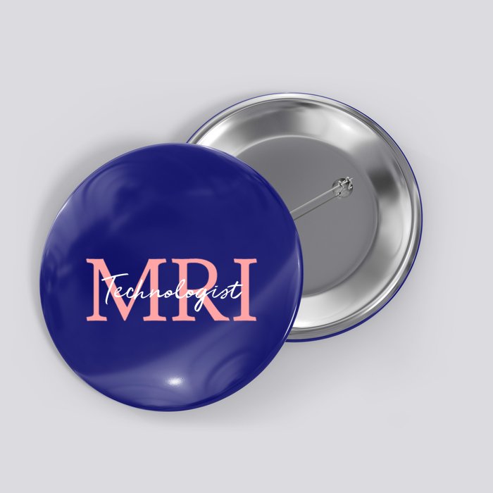 Mri Technologist Radiologic Technologist Xray Tech Meaningful Gift Button