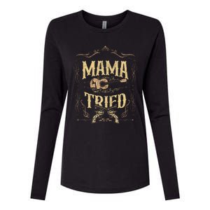 Mama Tried Renegade Outlaw Music Lovers Country Womens Cotton Relaxed Long Sleeve T-Shirt