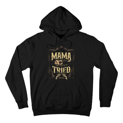 Mama Tried Renegade Outlaw Music Lovers Country Hoodie