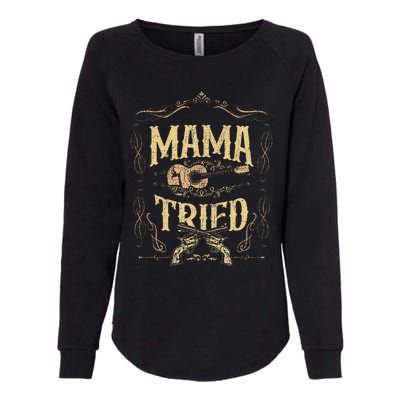 Mama Tried Renegade Outlaw Music Lovers Country Womens California Wash Sweatshirt