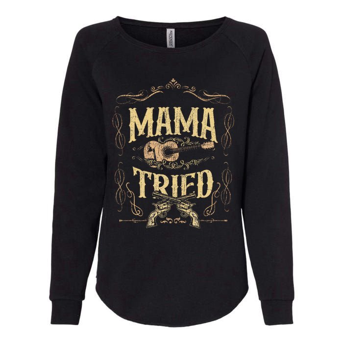 Mama Tried Renegade Outlaw Music Lovers Country Womens California Wash Sweatshirt