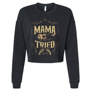 Mama Tried Renegade Outlaw Music Lovers Country Cropped Pullover Crew