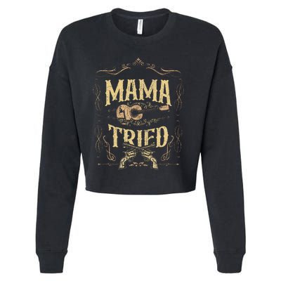 Mama Tried Renegade Outlaw Music Lovers Country Cropped Pullover Crew