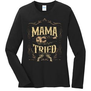 Mama Tried Renegade Outlaw Music Lovers Country Ladies Long Sleeve Shirt