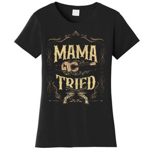 Mama Tried Renegade Outlaw Music Lovers Country Women's T-Shirt