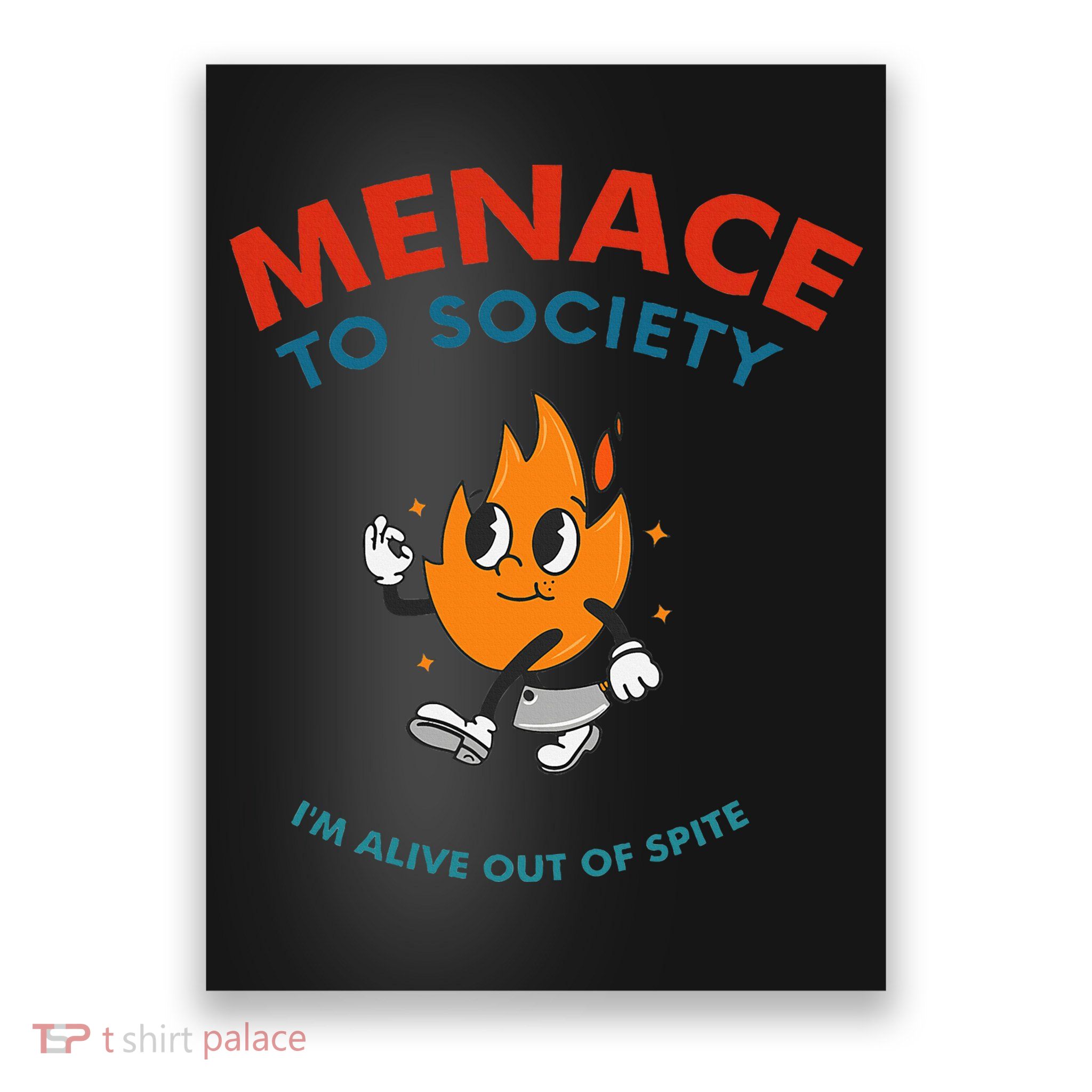 Menace To Society IM Alive Out Of Spite Apparel Poster