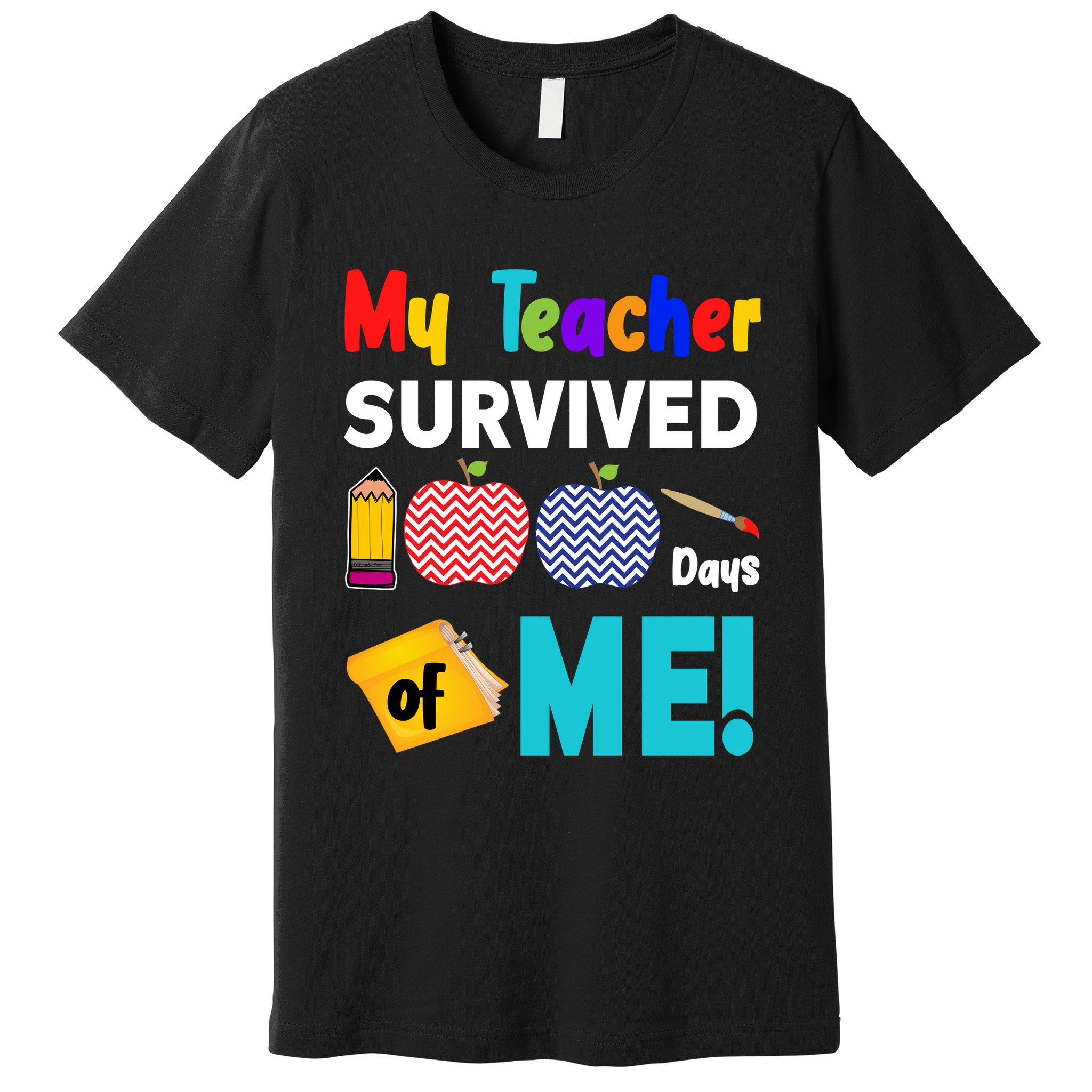 My Teacher Survived 100 Days Of Me Premium T-Shirt