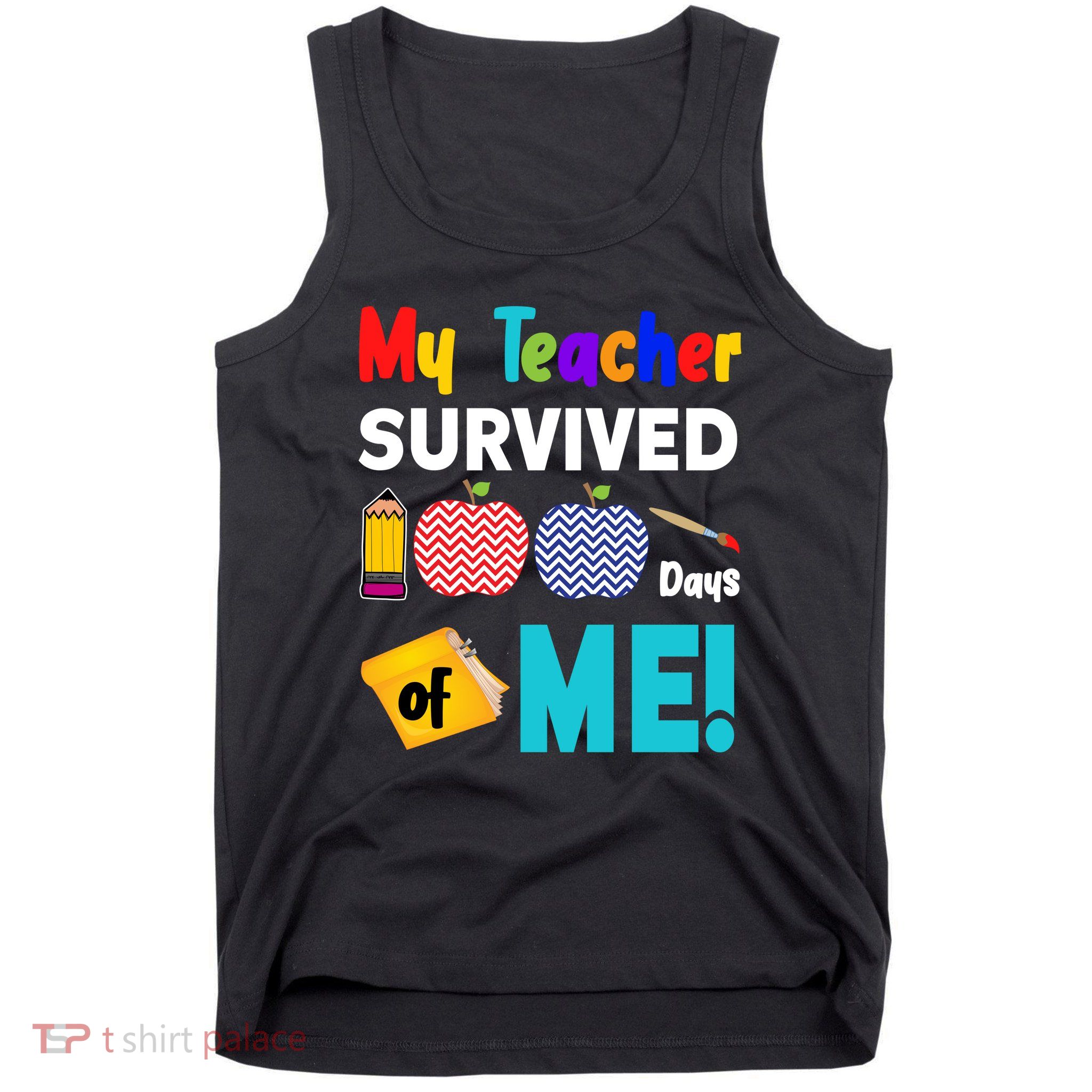 My Teacher Survived 100 Days Of Me Tank Top