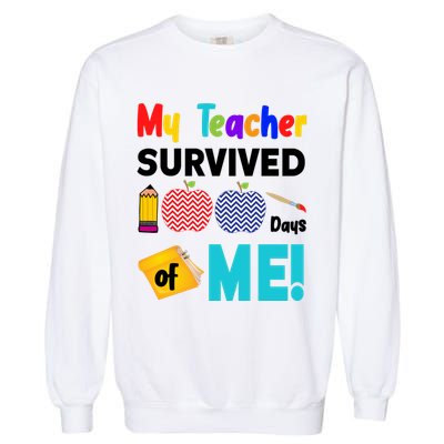 My Teacher Survived 100 Days Of Me Garment-Dyed Sweatshirt