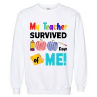 My Teacher Survived 100 Days Of Me Garment-Dyed Sweatshirt