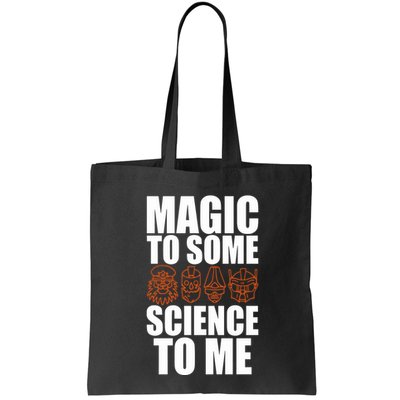 Magic To Some Science To Me Tote Bag