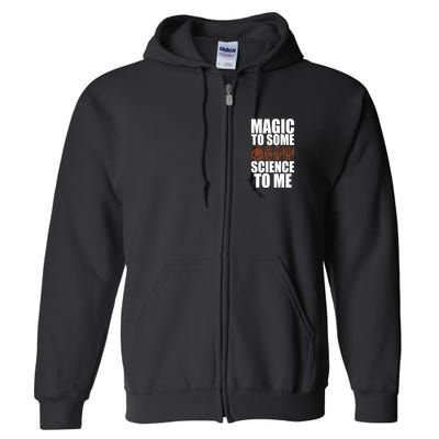 Magic To Some Science To Me Full Zip Hoodie