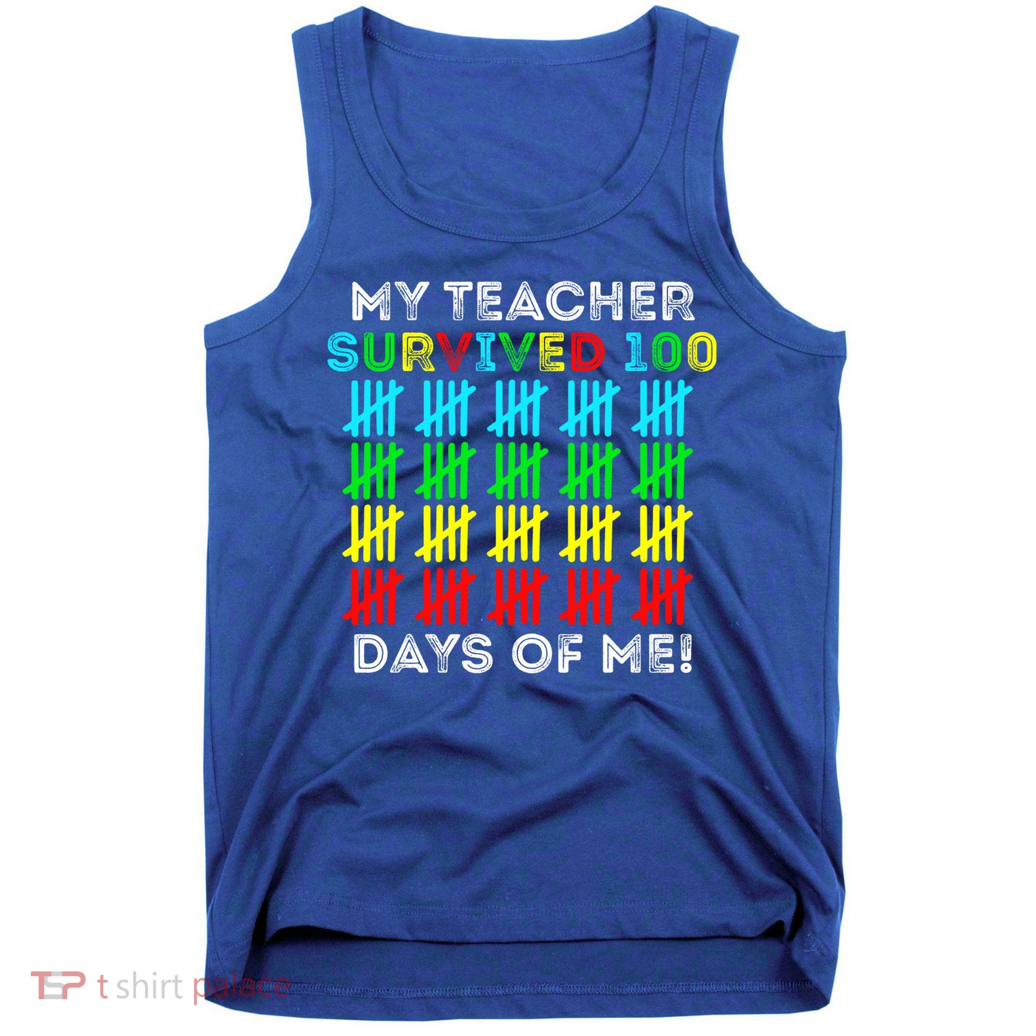 My Teacher Survived 100 Days Of Me 100 Days Of School Gift Tank Top