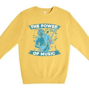 Music Teacher School Professor Musical Gift The Power Of Music Great Gift Premium Crewneck Sweatshirt