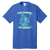 Music Teacher School Professor Musical Gift The Power Of Music Great Gift Tall T-Shirt