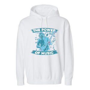 Music Teacher School Professor Musical Gift The Power Of Music Great Gift Garment-Dyed Fleece Hoodie