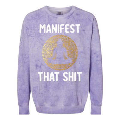 Manifest That Shit Law Of Attraction Funny Spiritual Gift  Colorblast Crewneck Sweatshirt