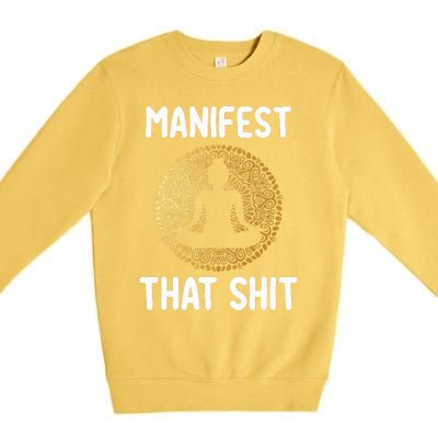 Manifest That Shit Law Of Attraction Funny Spiritual Gift  Premium Crewneck Sweatshirt