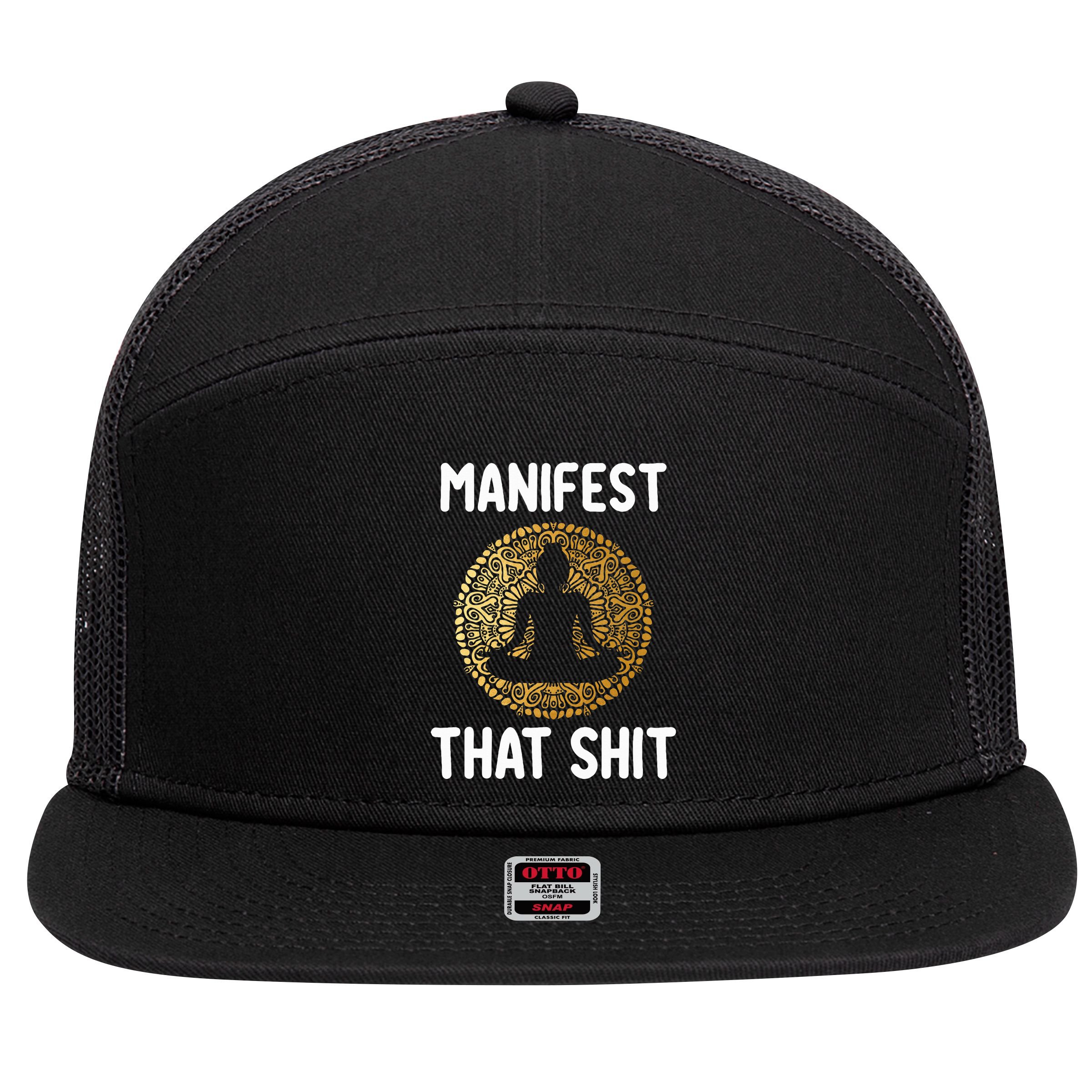 Manifest That Shit Law Of Attraction Funny Spiritual Gift  7 Panel Mesh Trucker Snapback Hat