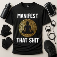Manifest That Shit Law Of Attraction Funny Spiritual Gift  Cooling Performance Crew T-Shirt