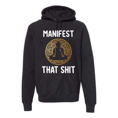 Manifest That Shit Law Of Attraction Funny Spiritual Gift  Premium Hoodie