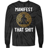 Manifest That Shit Law Of Attraction Funny Spiritual Gift  Tie-Dye Long Sleeve Shirt