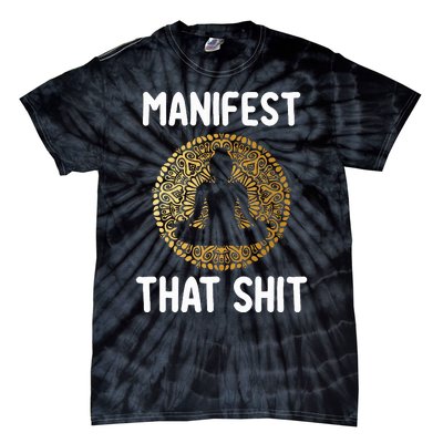 Manifest That Shit Law Of Attraction Funny Spiritual Gift  Tie-Dye T-Shirt