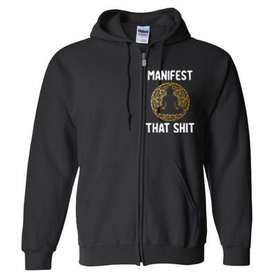 Manifest That Shit Law Of Attraction Funny Spiritual Gift  Full Zip Hoodie