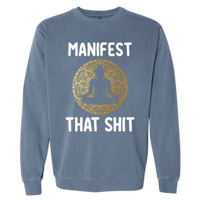 Manifest That Shit Law Of Attraction Funny Spiritual Gift  Garment-Dyed Sweatshirt