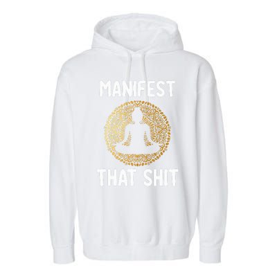 Manifest That Shit Law Of Attraction Funny Spiritual Gift  Garment-Dyed Fleece Hoodie