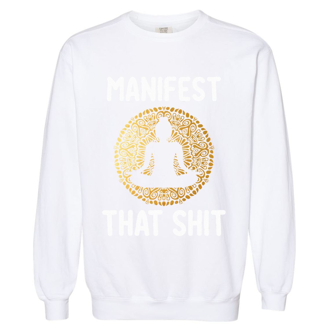 Manifest That Shit Law Of Attraction Funny Spiritual Gift  Garment-Dyed Sweatshirt