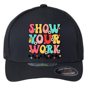 math teacher show your work 100 days of school Flexfit Unipanel Trucker Cap