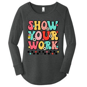 math teacher show your work 100 days of school Women's Perfect Tri Tunic Long Sleeve Shirt