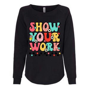 math teacher show your work 100 days of school Womens California Wash Sweatshirt