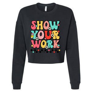 math teacher show your work 100 days of school Cropped Pullover Crew