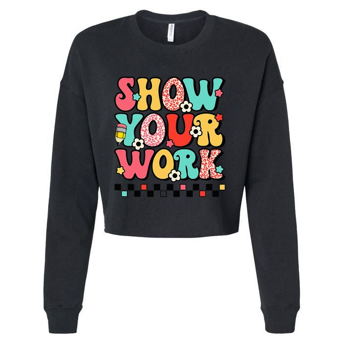 math teacher show your work 100 days of school Cropped Pullover Crew