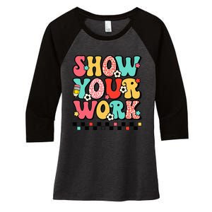 math teacher show your work 100 days of school Women's Tri-Blend 3/4-Sleeve Raglan Shirt