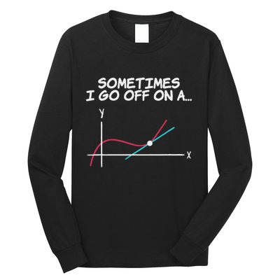 Math Teacher Sometimes I Go Off On A Tangent Long Sleeve Shirt