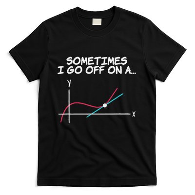 Math Teacher Sometimes I Go Off On A Tangent T-Shirt