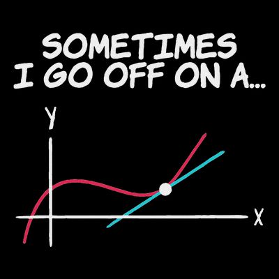 Math Teacher Sometimes I Go Off On A Tangent T-Shirt