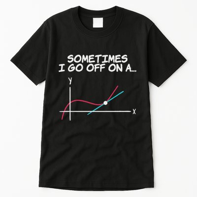 Math Teacher Sometimes I Go Off On A Tangent Tall T-Shirt
