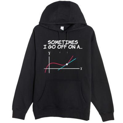 Math Teacher Sometimes I Go Off On A Tangent Premium Pullover Hoodie