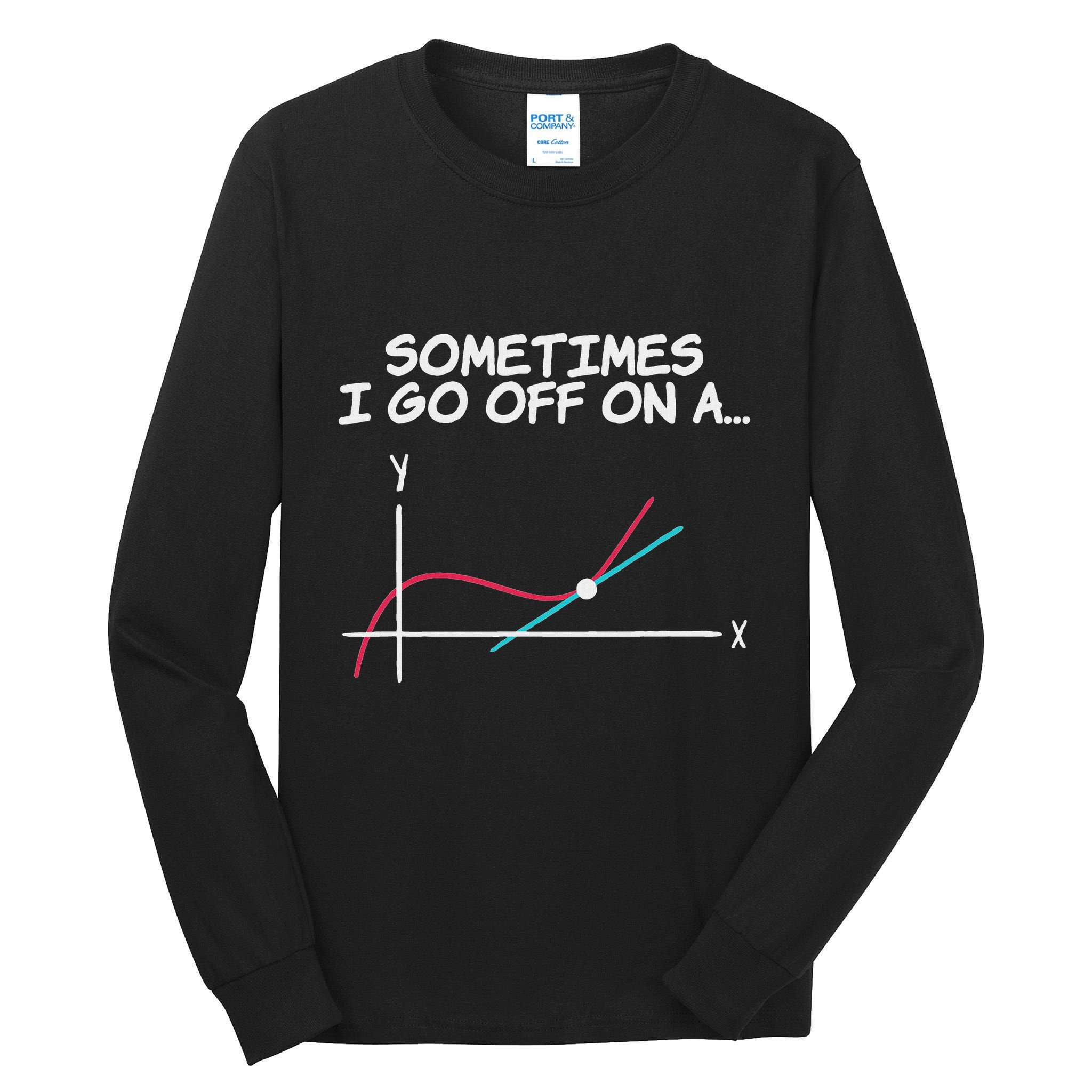 Math Teacher Sometimes I Go Off On A Tangent Tall Long Sleeve T-Shirt