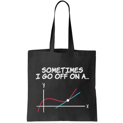 Math Teacher Sometimes I Go Off On A Tangent Bag