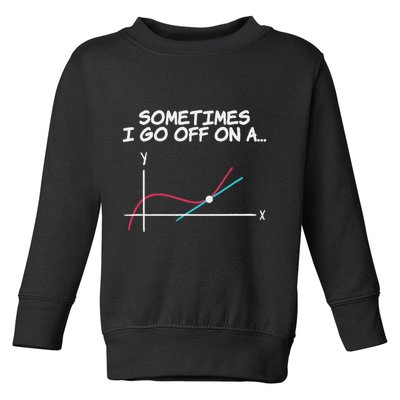 Math Teacher Sometimes I Go Off On A Tangent Toddler Sweatshirt