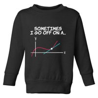 Math Teacher Sometimes I Go Off On A Tangent Toddler Sweatshirt