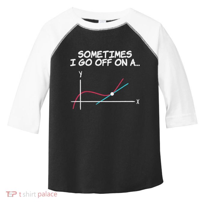 Math Teacher Sometimes I Go Off On A Tangent Toddler Fine Jersey T-Shirt