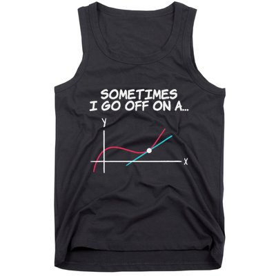 Math Teacher Sometimes I Go Off On A Tangent Tank Top