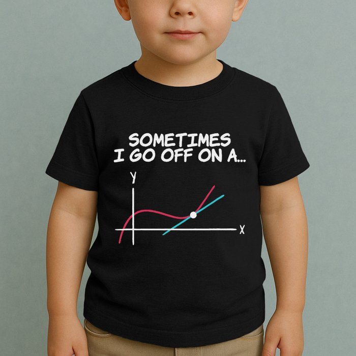 Math Teacher Sometimes I Go Off On A Tangent Toddler T-Shirt