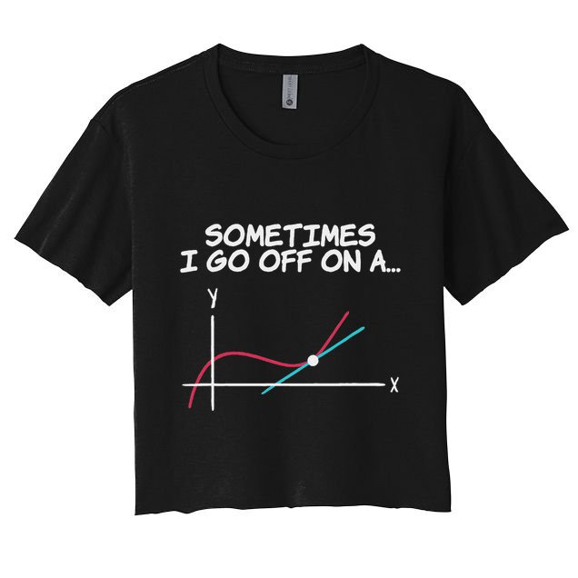 Math Teacher Sometimes I Go Off On A Tangent Crop Top